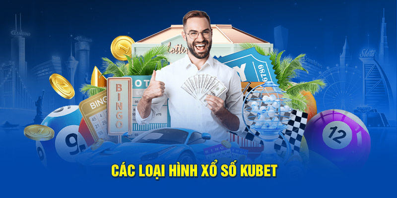 Các loại hình xổ số kubet 