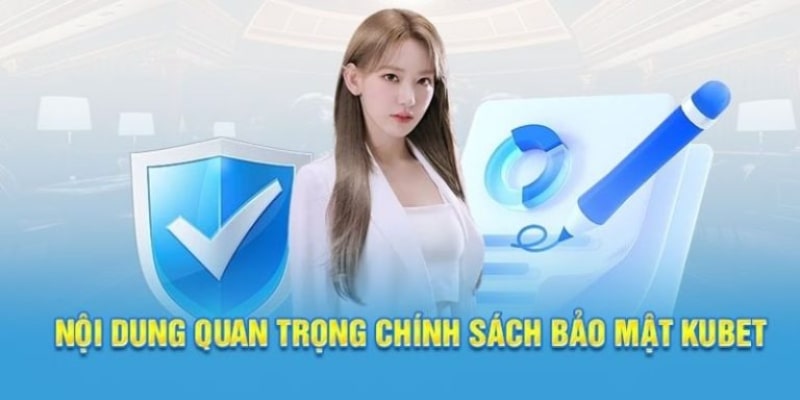 Cụ thể về những chính sách bảo mật Kubet