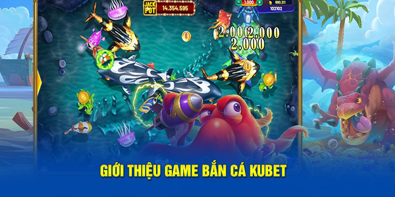 Giới thiệu game bắn cá Kubet 