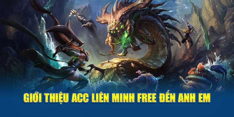 Giới thiệu Acc Liên Minh Free đến anh em