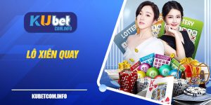 Lô Xiên Quay - Khái Niệm Và 05 Phương Pháp Chơi Hiệu Quả